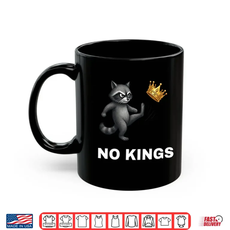 Mug Cute Raccoon No Kings In America Shirt