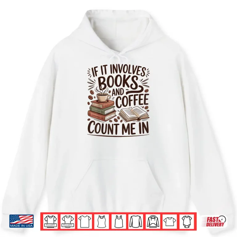 Hoodie Coffee And Books Lover Quote Reading Enthusiast Shirt 1