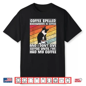 Coffee Spelled Backwards Is Eeffoc I Hate Morning People Shirt