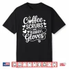 Coffee Scrubs Rubber Gloves Medical Nurse Professional Gift Shirt
