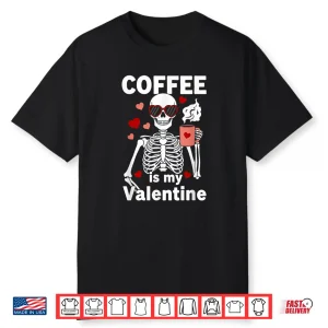 Cute Coffee Valentine Skeleton Heart Lover Caffeine Humor Shirt