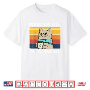 First Of All Im A Delight Funny Cats Lover Professional Shirt