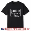 Fueled By Caffeine And Chaos Funny Mom Coffee Lover Shirt