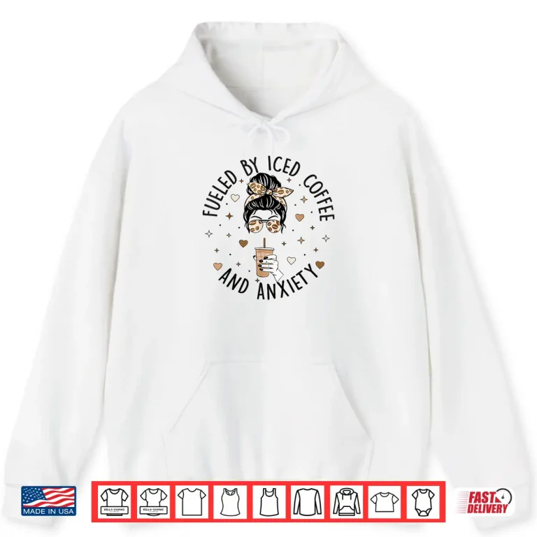 Hoodie Fueled By Iced Coffee And Anxiety Funny Coffee Lover Shirt 1