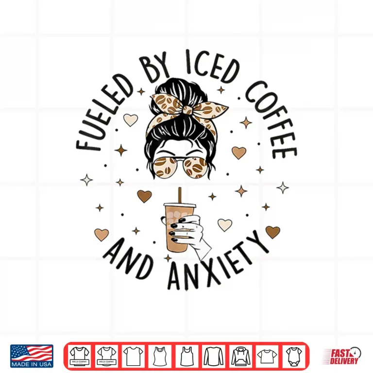 Design Fueled By Iced Coffee And Anxiety Funny Coffee Lover Shirt 1