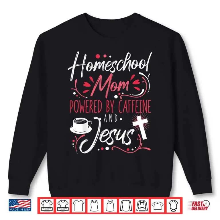 Sweatshirt Homeschool Mom Caffeine and Jesus Coffee Lover Teacher Shirt
