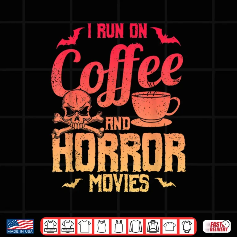 Design Funny Saying I Run On Coffee And Horror Movies Gag Shirt 1