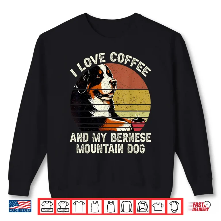 Sweatshirt I Love Coffee And My Bernese Dog Berner Mountain Shirt 1