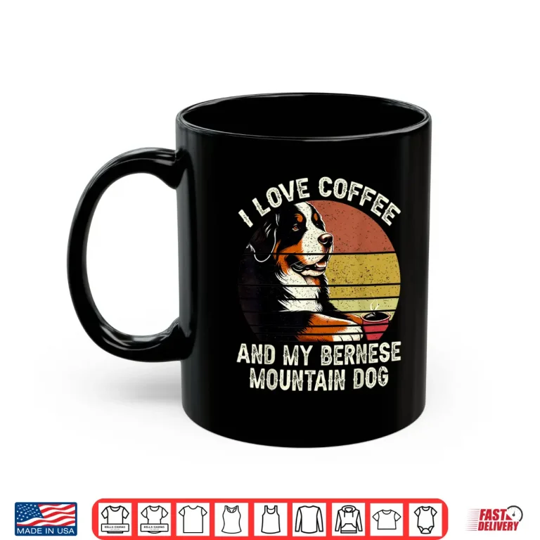 Mug I Love Coffee And My Bernese Dog Berner Mountain Shirt 1