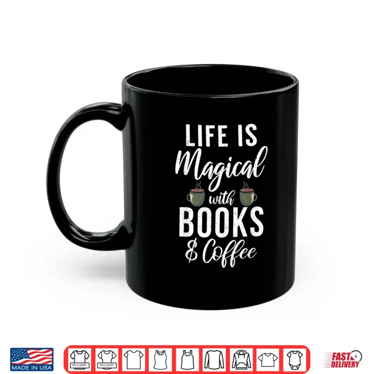 Mug Life Is Magical With Books And Coffee Book Lover Shirt