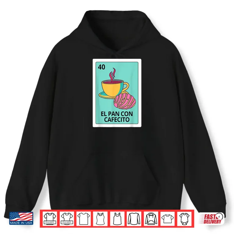 Hoodie Pan Dulce Concha Coffee Lover El Pan Con Cafecito Mexican Shirt