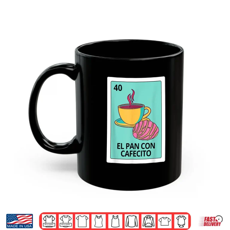 Mug Pan Dulce Concha Coffee Lover El Pan Con Cafecito Mexican Shirt