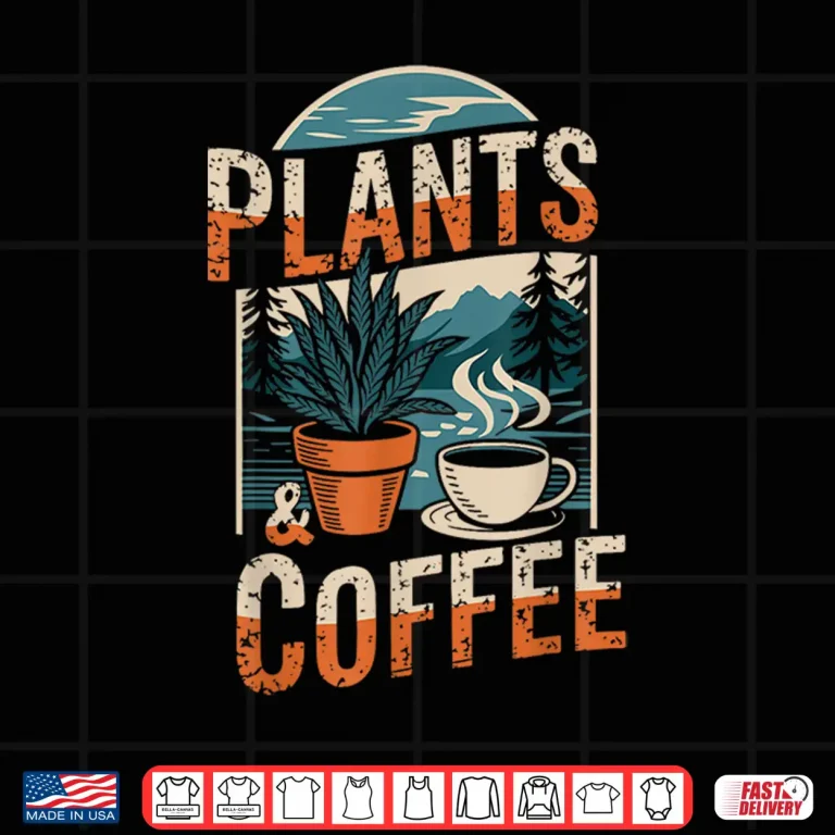 Design Plants and Coffee Funny Gardening Plant Lover Shirt