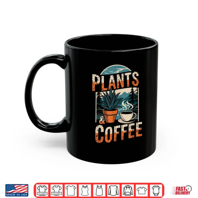 Mug Plants and Coffee Funny Gardening Plant Lover Shirt 1