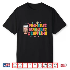 Reading Teacher Coffee Lover Phonemes Graphemes Caffeine Shirt
