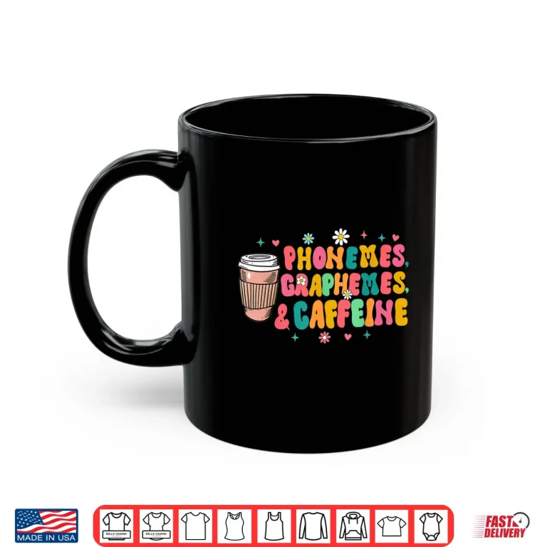 Mug Reading Teacher Coffee Lover Phonemes Graphemes Caffeine Shirt