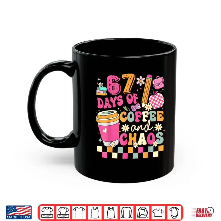 Mug Sixty Seven Days of School Coffee Lover Teacher Professional Shirt