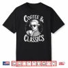 Wolfgang Amadeus Mozart Quote Coffee Classical Music Lover Shirt