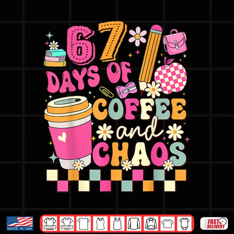 Design Sixty Seven Days of School Coffee Lover Teacher Professional Shirt 1