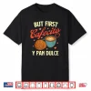 But First Cafecito Y Pan Dulce Latino Coffee Lover Shirt