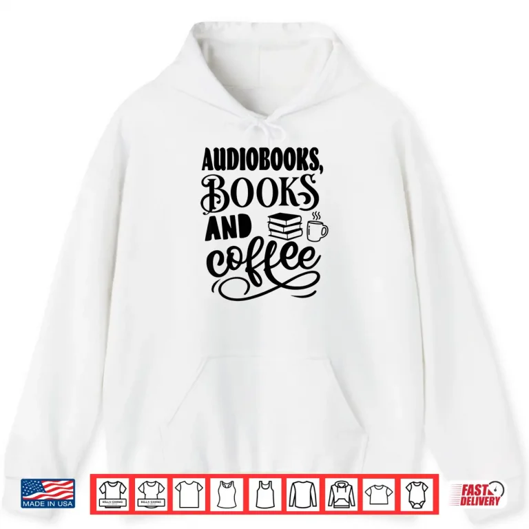 Hoodie Audiobooks Books and Coffee Funny Book and Coffee Lover Shirt