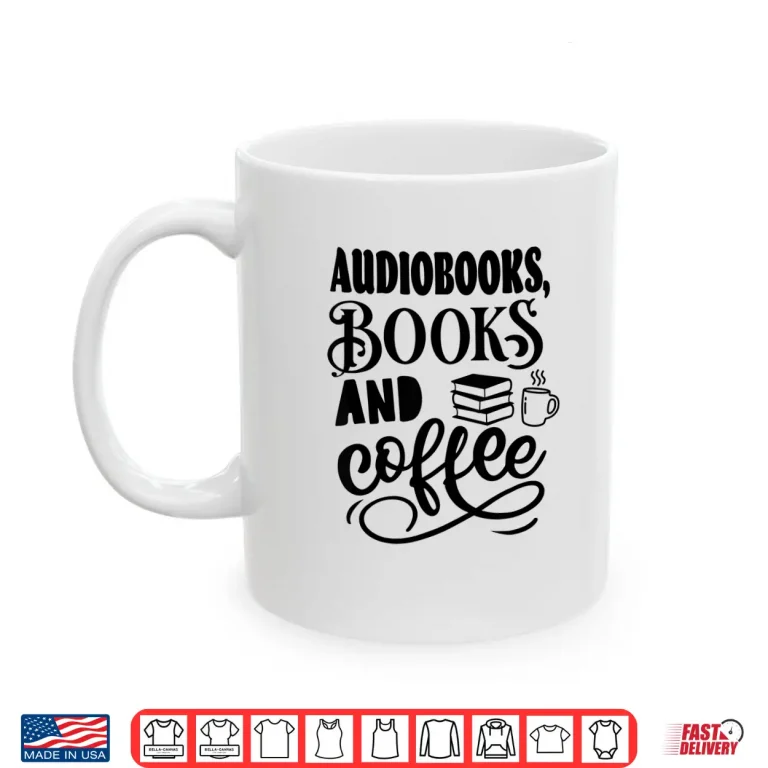 Mug Audiobooks Books and Coffee Funny Book and Coffee Lover Shirt