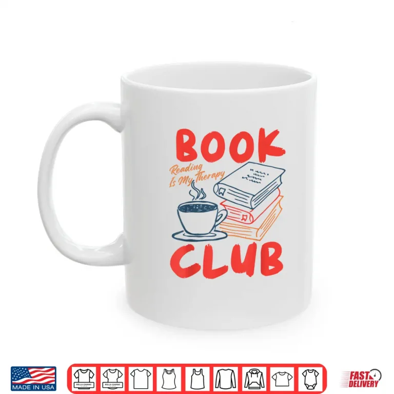Mug Book Club Bookish Librarian Coffee Reading Is My Therapy Shirt