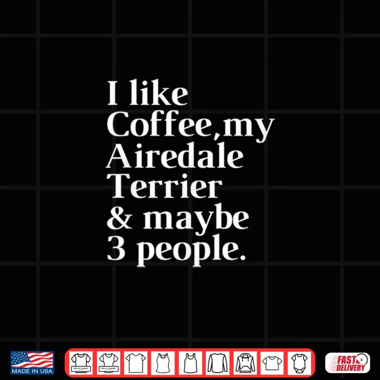 Design Airedale Terrier Funny Dog Owner Coffee Lover Professional Shirt