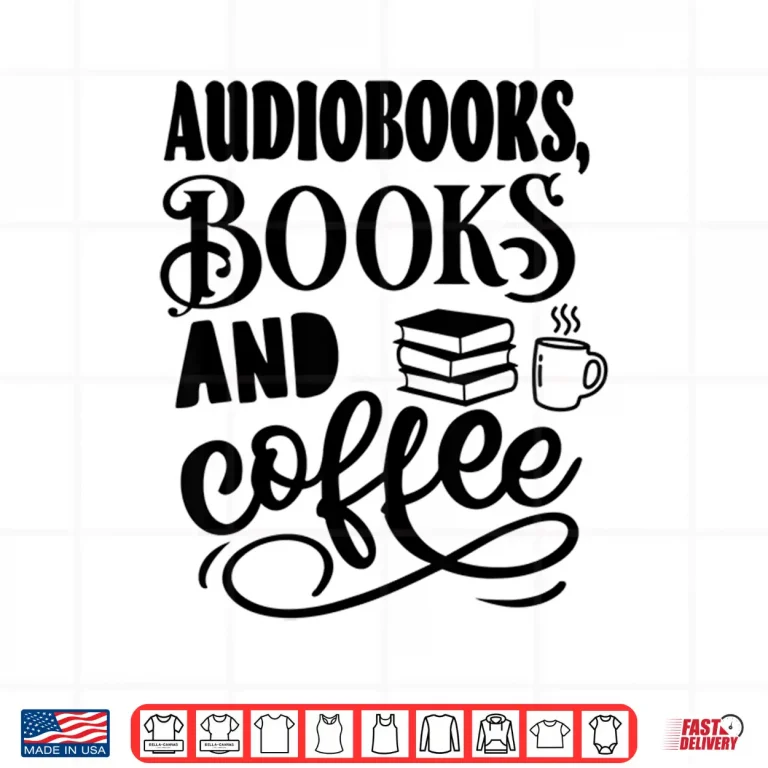 Design Audiobooks Books and Coffee Funny Book and Coffee Lover Shirt