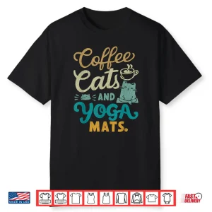 Coffee Cats And Yoga Mats Funny Cats And Yoga Lover Shirt