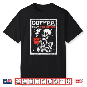 Coffee Is My Valentine Skeleton Valentines Day Modern Shirt