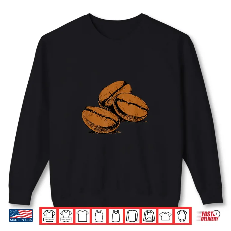 Sweatshirt Coffee Lover Caffeine Espresso Coffee Beans Professional Shirt