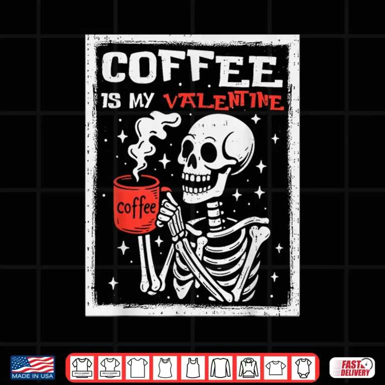 Design Coffee Is My Valentine Skeleton Valentines Day Modern Shirt