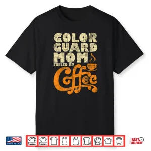 Color Guard Mom Coffee Lover Flag Twirler Marching Band Shirt