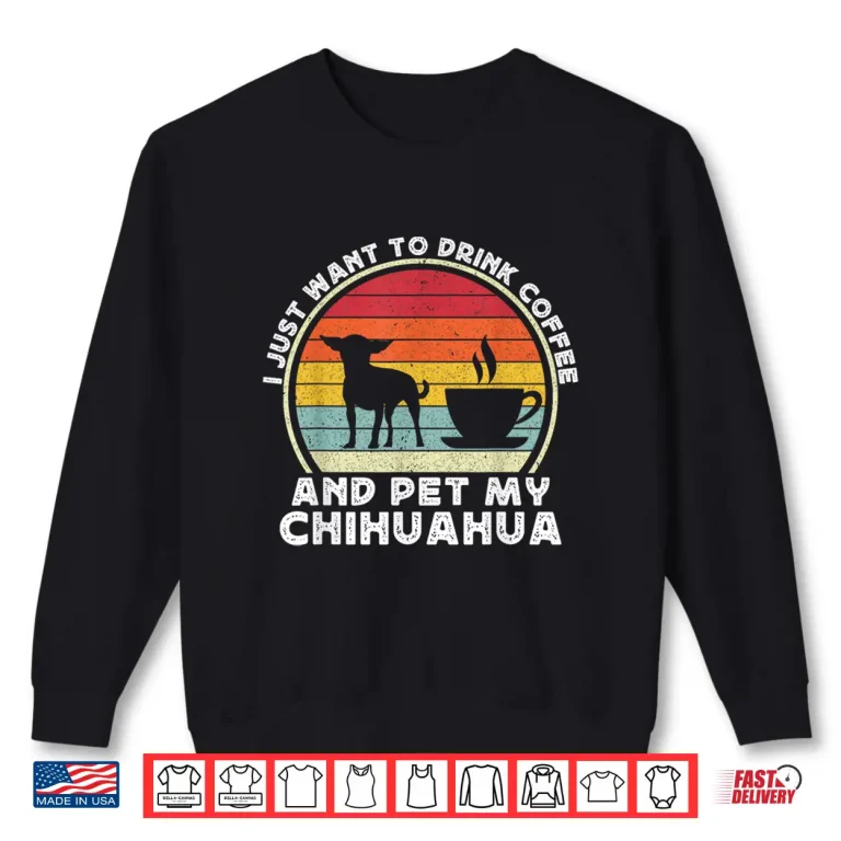 Sweatshirt Coffee and Chihuahua Dog Lover Funny Chiwawa Modern Shirt