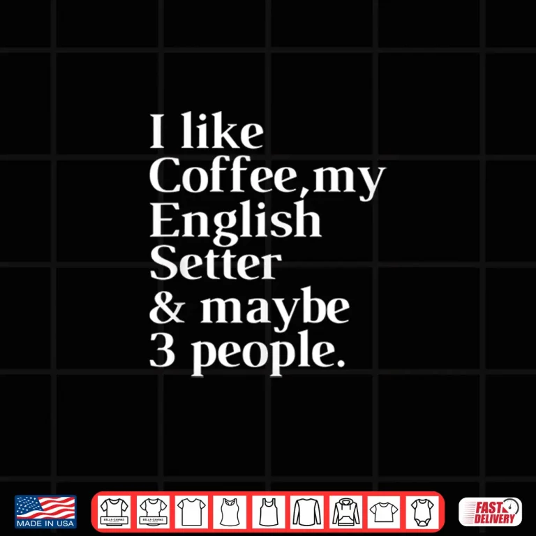 Design English Setter Funny Dog Owner Coffee Lover Professional Shirt
