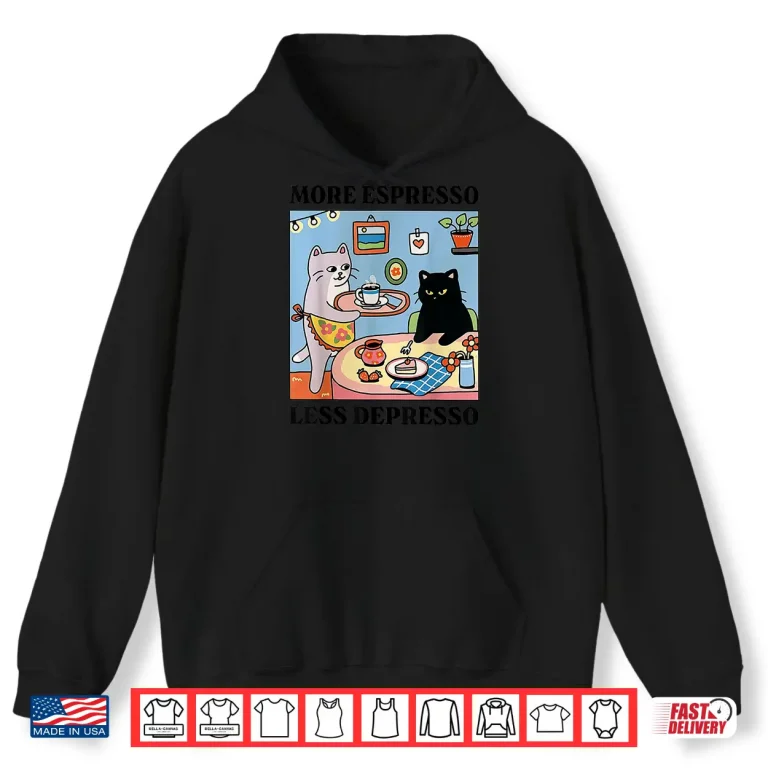 Hoodie Funny Coffee Lover with Cute Cat More Espresso Less Depresso Shirt