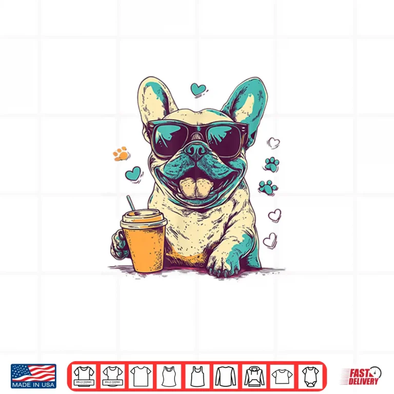 Design Funny Cool Frenchie Bulldog Dog Lover Sunglasses Coffee Shirt