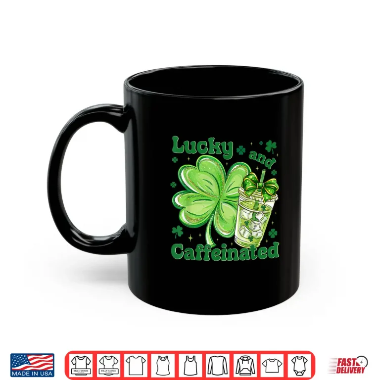 Mug Funny Lucky and Caffeinated Irish Coffee Lover Vibes Shirt