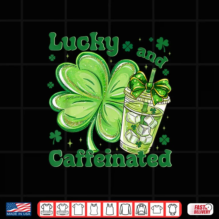 Design Funny Lucky and Caffeinated Irish Coffee Lover Vibes Shirt