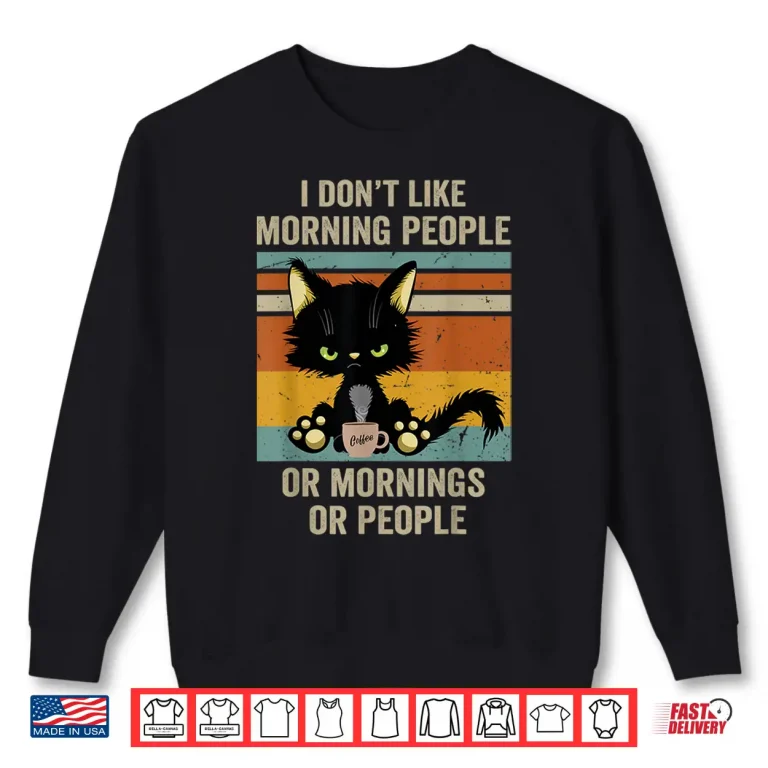 I Hate Morning People And Mornings And People Coffee Cat Shirt 2 Sweatshirt I Hate Morning People and Mornings and People Coffee Cat Shirt