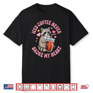 Iced Coffee Never Broke My Heart Cute Raccoon Graphic Shirt