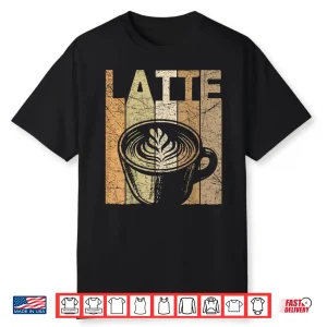 Latte Vintage Latte Coffee Retro Espresso Latte Lover Shirt