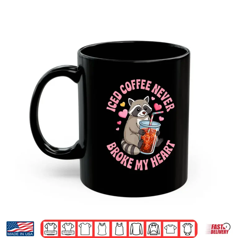 Mug Iced Coffee Never Broke My Heart Cute Raccoon Graphic Shirt