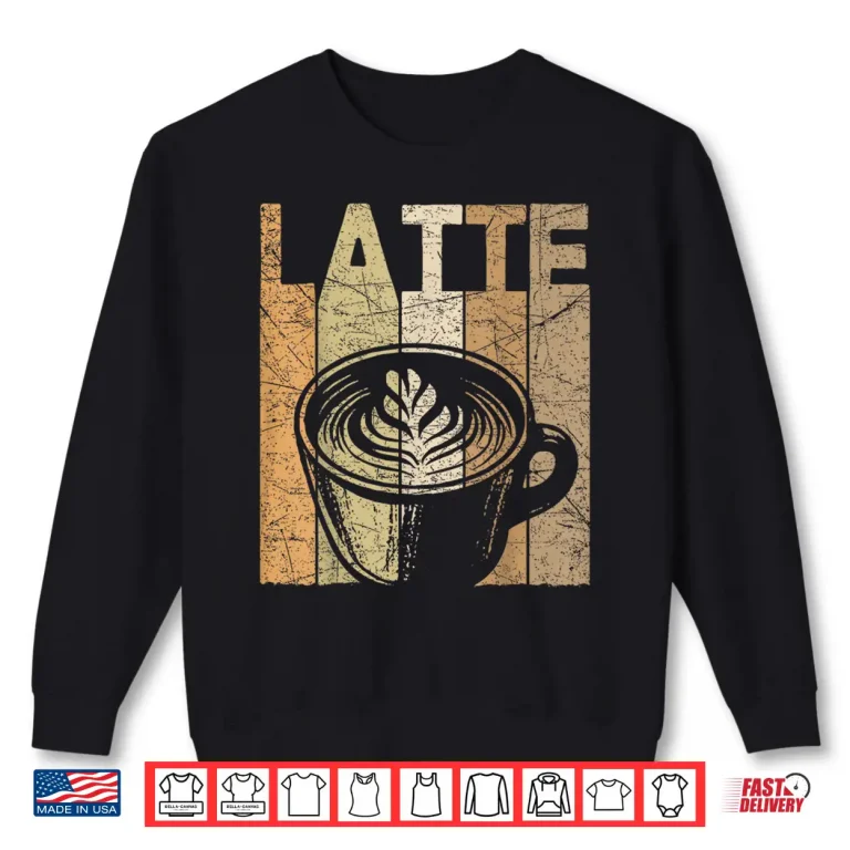 Sweatshirt Latte Vintage Latte Coffee Retro Espresso Latte Lover Shirt