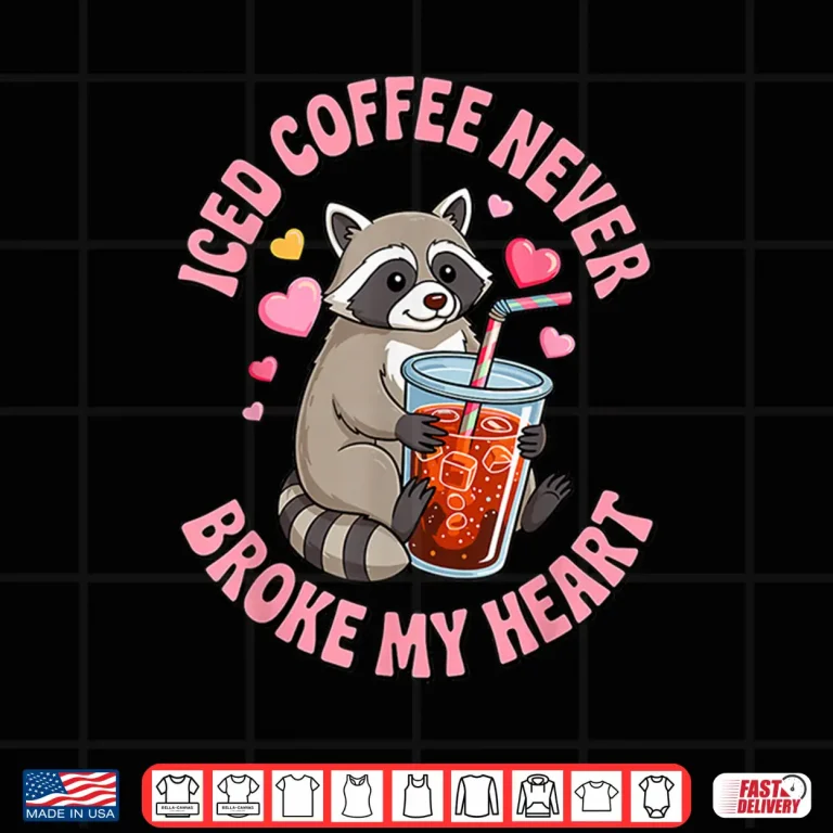 Design Iced Coffee Never Broke My Heart Cute Raccoon Graphic Shirt