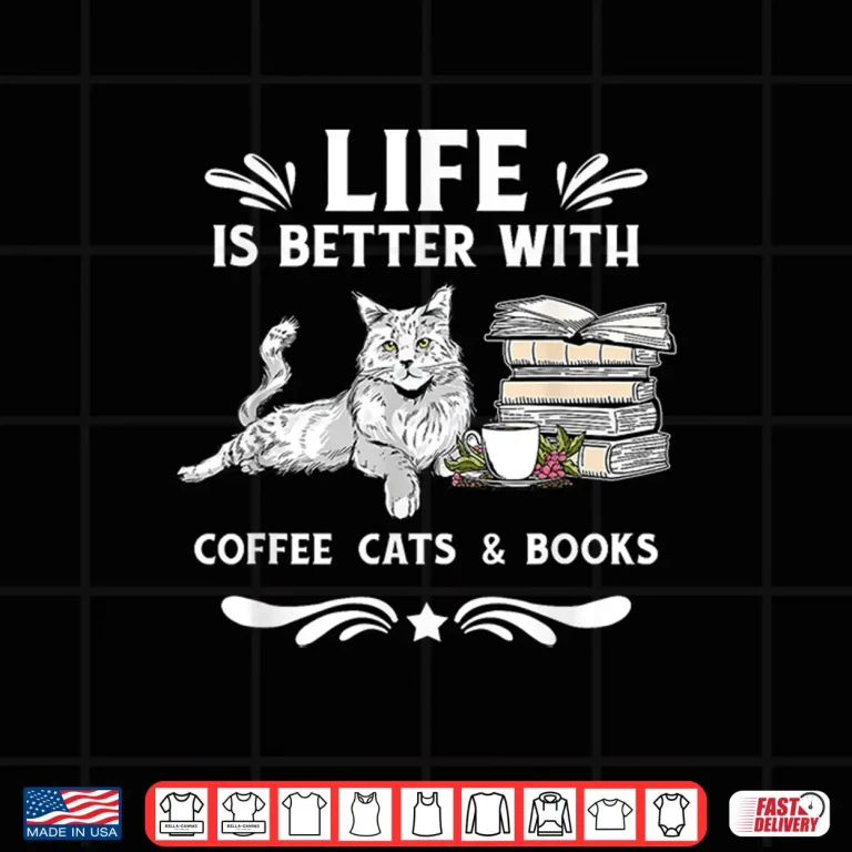 Design Life Is Better With Coffee Cats and Books Funny Cat Lover Shirt
