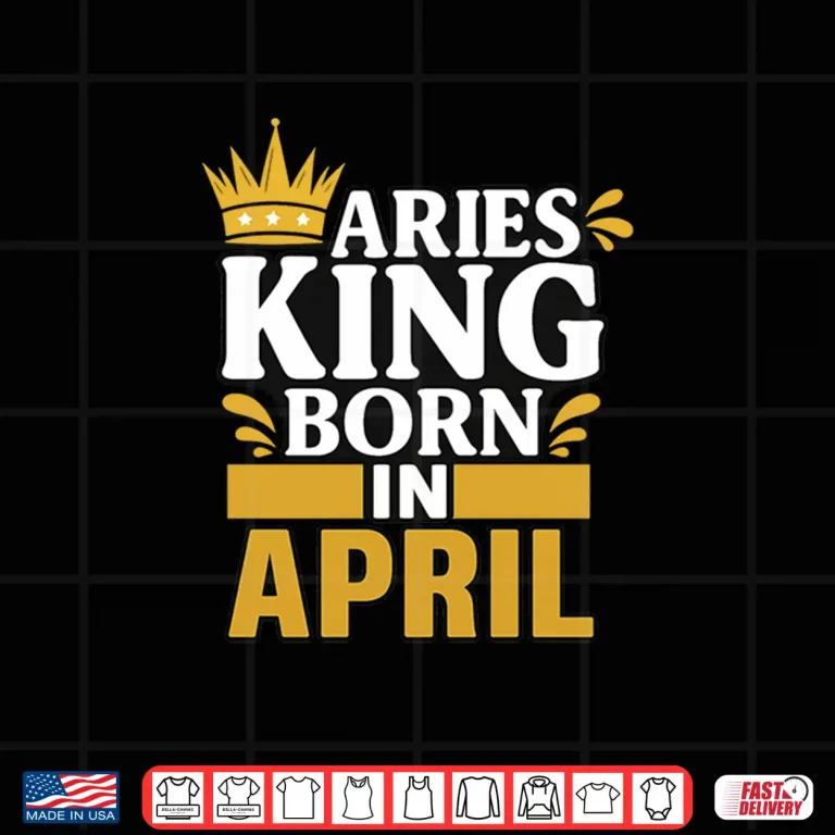 Design Aries King Born In April Shirt
