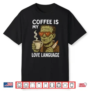 Retro Frankenstein Monster Lover Coffee Is My Love Language Shirt