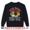 Read Books Drink Coffee Fight Evil Book Lover Worm Nerd Shirt
